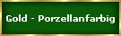 Gold - Porzellanfarbig